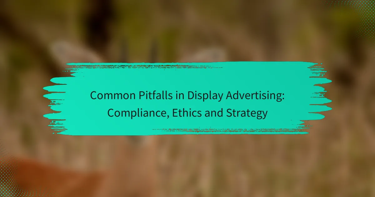 Biežas kļūdas displeja reklāmā: atbilstība, ētika un stratēģija