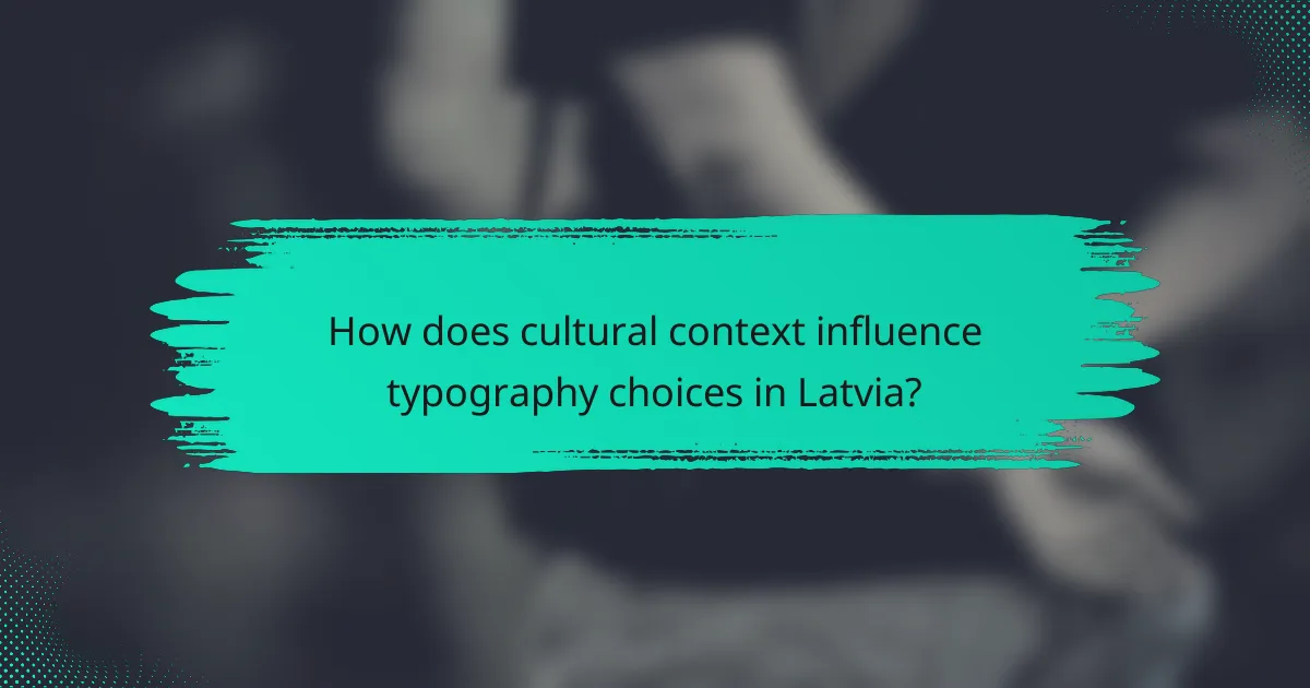 How does cultural context influence typography choices in Latvia?