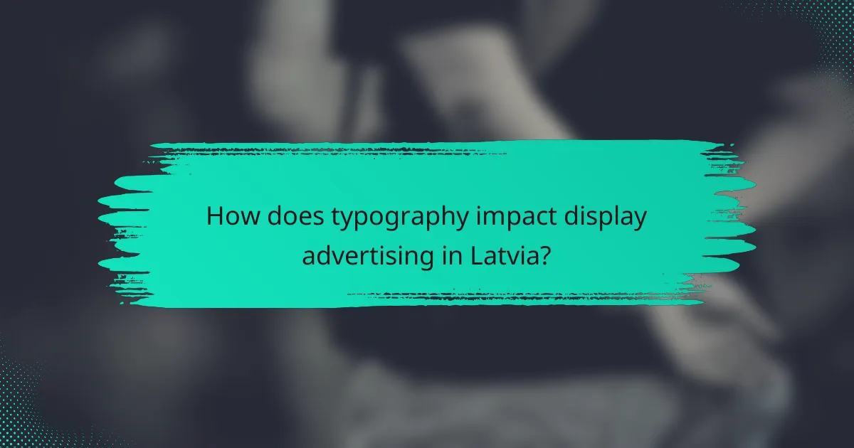 How does typography impact display advertising in Latvia?