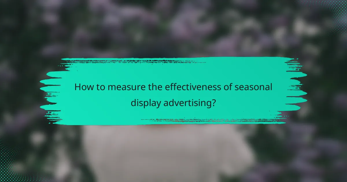 How to measure the effectiveness of seasonal display advertising?