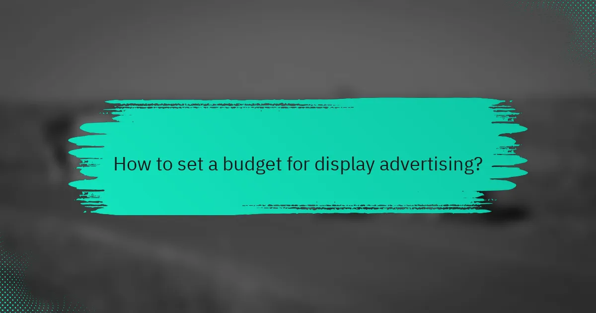 How to set a budget for display advertising?