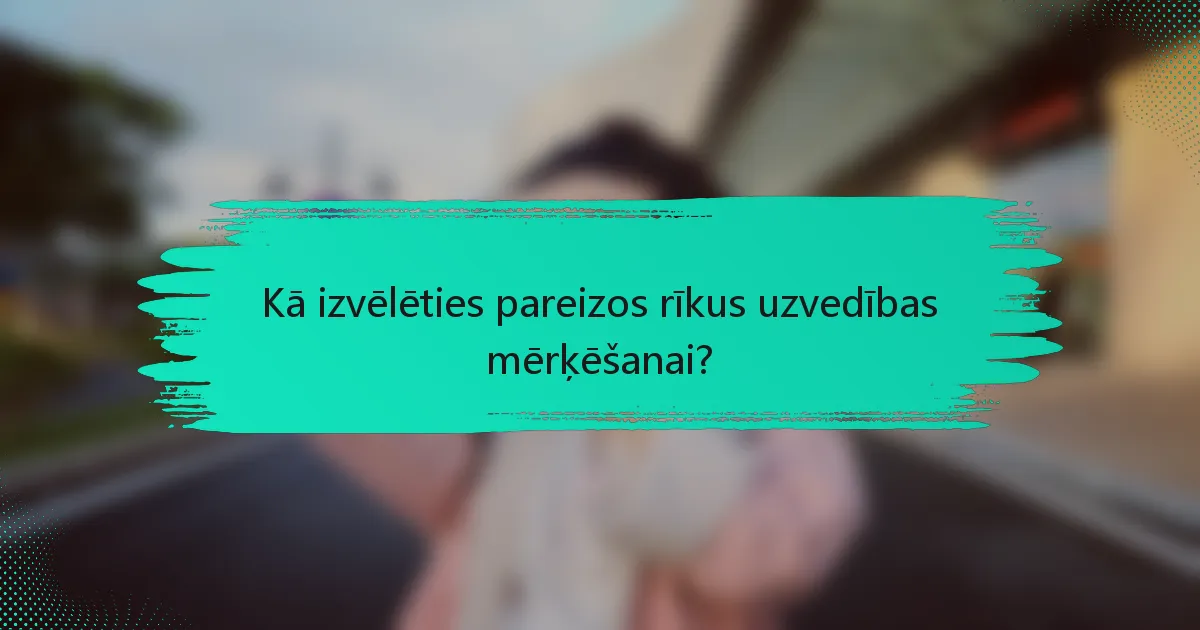 Kā izvēlēties pareizos rīkus uzvedības mērķēšanai?