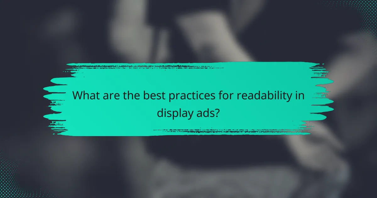 What are the best practices for readability in display ads?